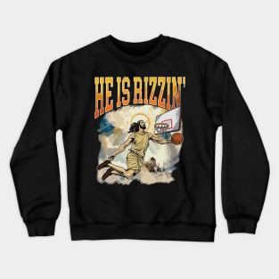 He is Rizzin Funny Easter Jesus Playing Basketball Crewneck Sweatshirt